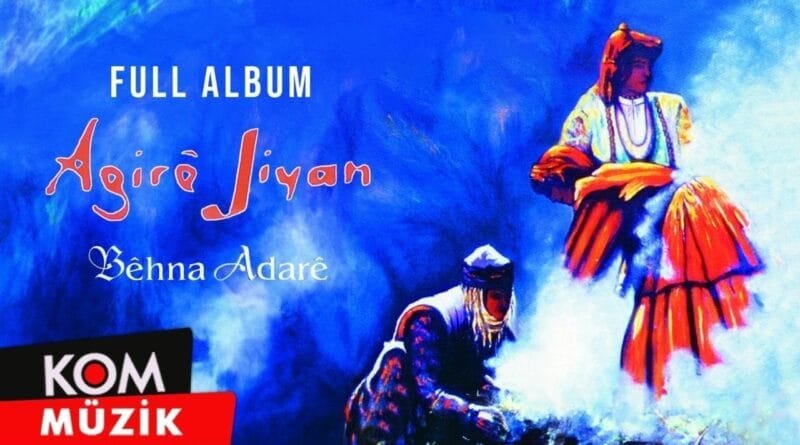 Agirê Jiyan - Bêhna Adarê (Full Album © Kom Müzik)