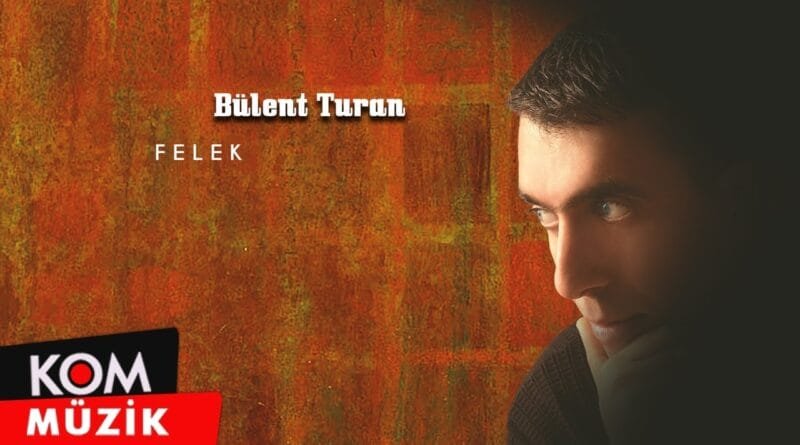 Bülent Turan - Felek (Official Audio © Kom Müzik)