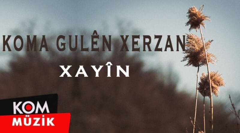 Koma Gulên Xerzan - Xayîn (1992 © Kom Müzik)