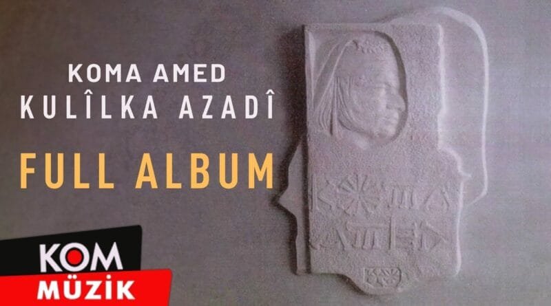 Koma Amed - Kulîlka Azadî (Full Album © Kom Müzik)