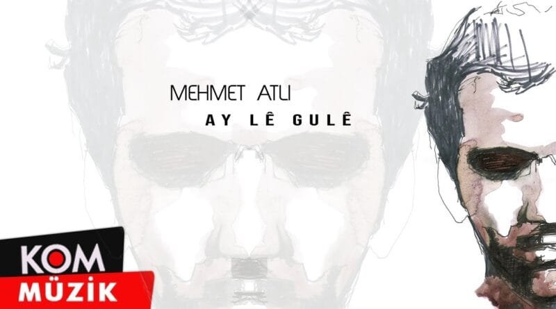 Mehmet Atlı - Ay Lê Gulê (Official Audio © Kom Müzik)