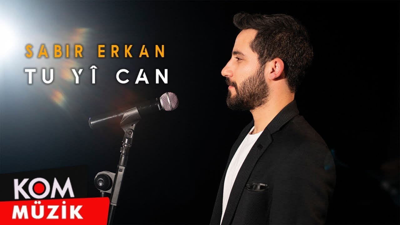 Sabır Erkan – Tu Yî Can (Official Video © Kom Müzik)