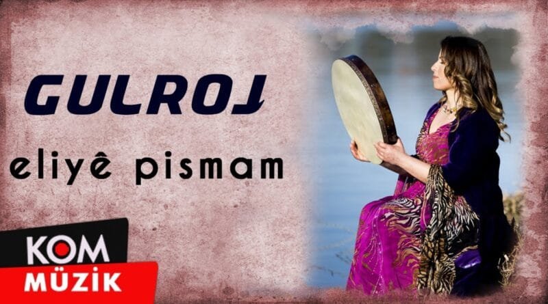 Gulroj - Eliyê Pismam (2019 © Kom Müzik)