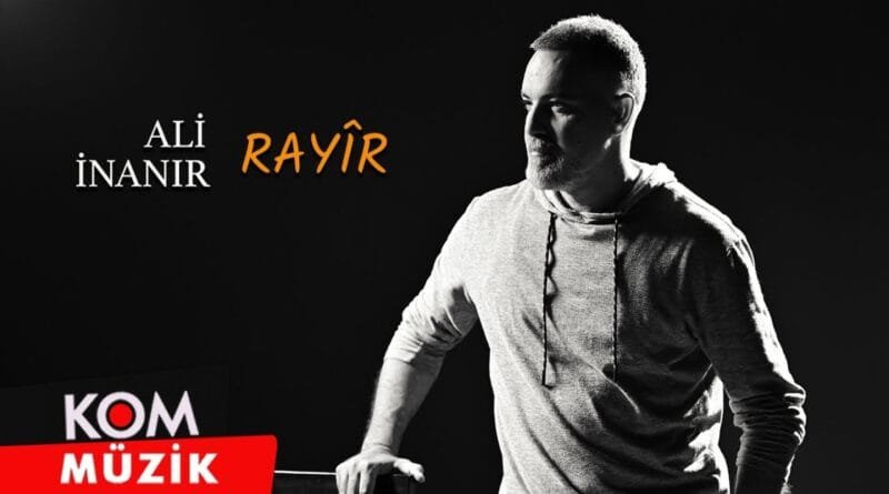 Ali İnanır - Rayîr (2022 © Kom Müzik)