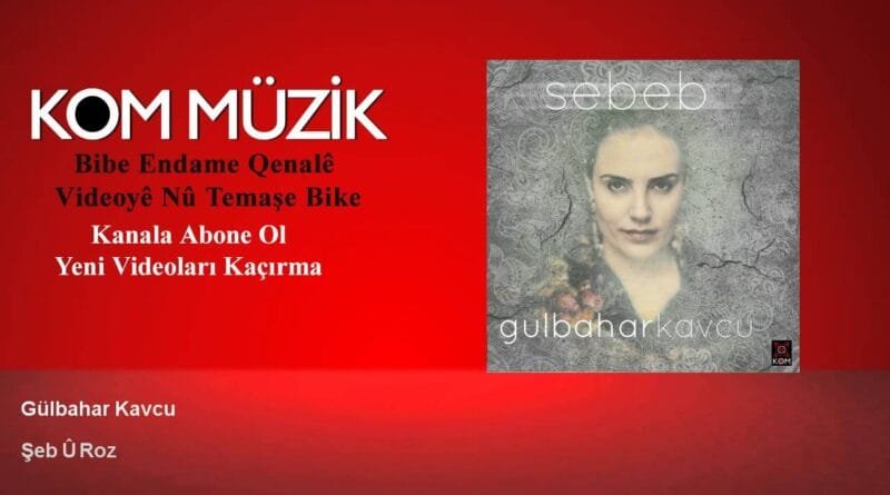 Gulbahar Kavcu - Şeb û Roz (Official Audio © Kom Müzik)