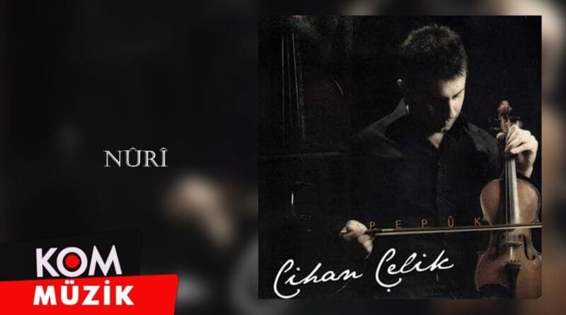 Cihan Çelik - Nûrî (2009 © Kom Müzik)