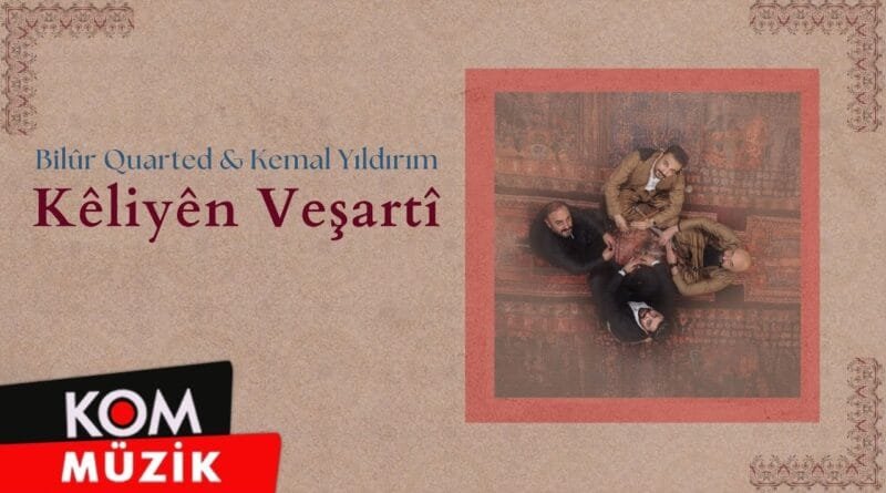 Bilûr Quarted & Kemal Yıldırım - Kêliyên Veşartî (Enstrumantal) [2025 © Kom Müzik]