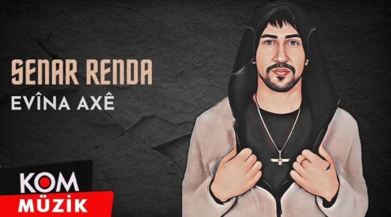 Senar Renda - Evîna Axê (2023 © Kom Müzik)