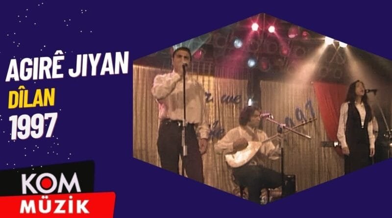 Agirê Jiyan - Dîlan (Arşiv © Kom Müzik)
