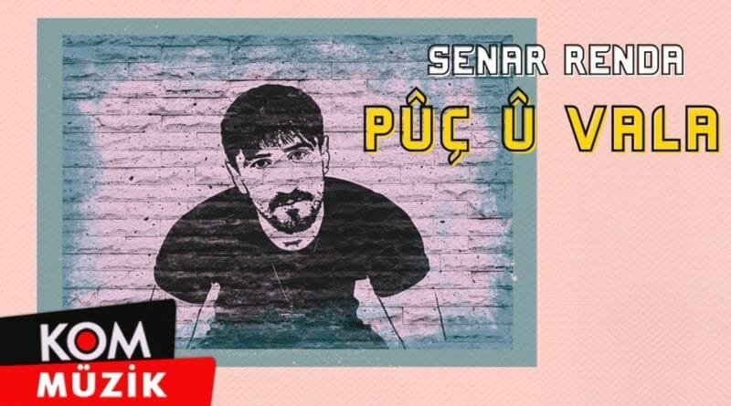Senar Renda - Pûç Û Vala  (2024 © Kom Müzik)