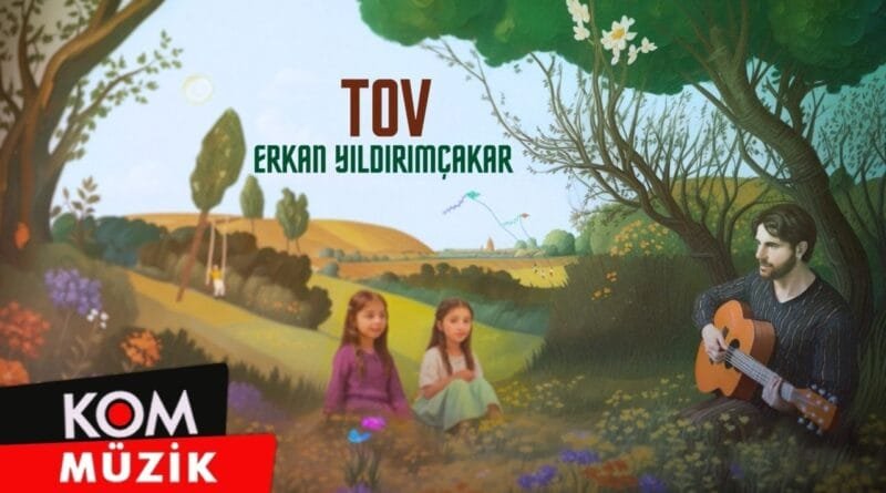 Erkan Yıldırımçakar - Tov (2024 © Kom Müzik)