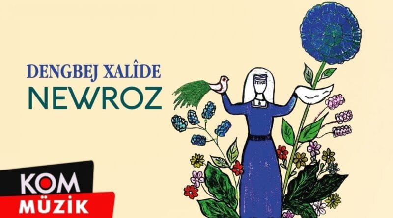 Dengbêj Xalîde - Îro Newroz E (2022 © Kom Müzik)