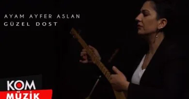 Ayam Ayfer Aslan - Güzel Dost (2020 © Kom Müzik)