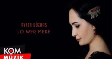 Ayfer Düzdaş - Lo Wer Meke (Official Audio © Kom Müzik)