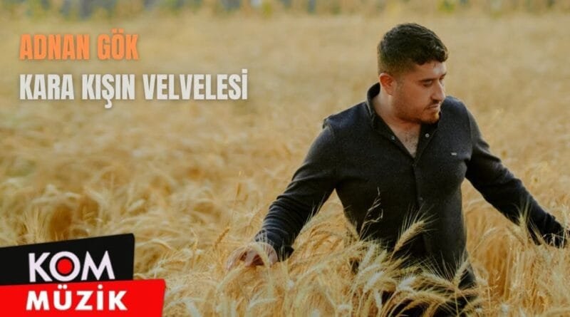 Adnan Gök - Karakışın Velvelesi (2022 © Kom Müzik)