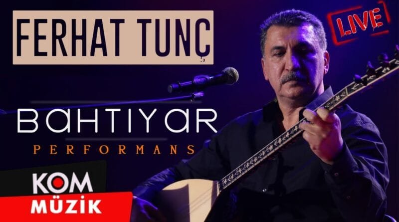 Ferhat Tunç - Bahtiyar (Performansa Zindî © Kom Müzik)