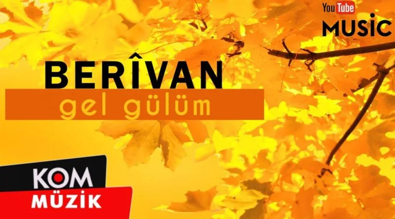 Berîvan - Gel Gülüm (Official Audio © Kom Müzik)