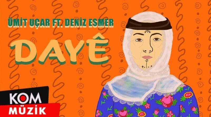 Ümit Uçar Ft. Deniz Esmer - Dayê (2022 © Kom Müzik)
