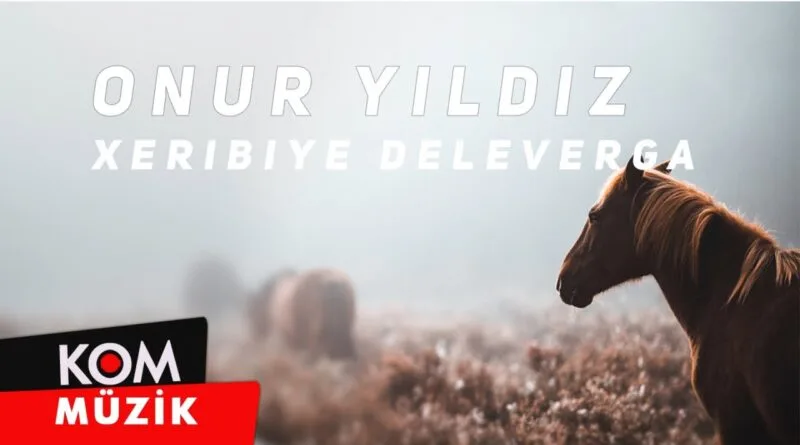 Onur Yıldız - Xeribiyê Deleverga (2021 © Kom Müzik)