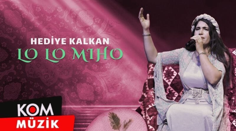 Hediye Kalkan - Lo Lo Miho (2025) [Performansa Zindî © KOM Müzik]