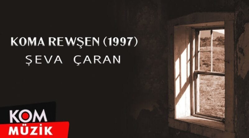 Koma Rewşen - Şeva Çaran (1997 © Kom Müzik)