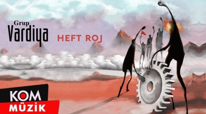 Grup Vardiya - Heft Roj | Ji Bo Dayika Taybet (2022 © Kom Müzik)