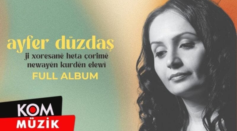 Ayfer Düzdaş - Ji Xoresanê Heta Çorimê Newayên Kurdên Elewî (Full Album) #KomMüzik​​​​ #KürtçeMüzik