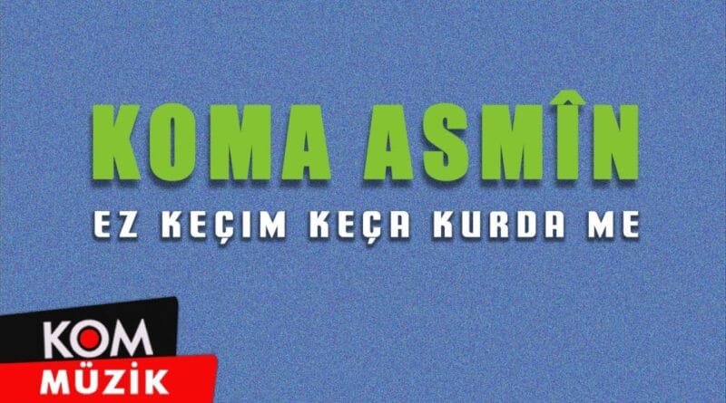Koma Asmîn - Ez Keçim Keça Kurda Me (2001 © Kom Müzik)