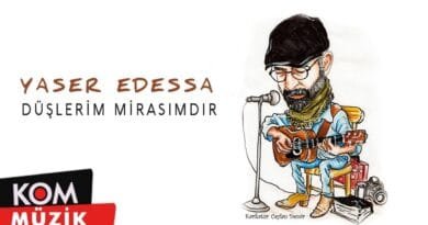 Yaser Edessa - Düşlerim Mirasımdır (2021 © Kom Müzik)