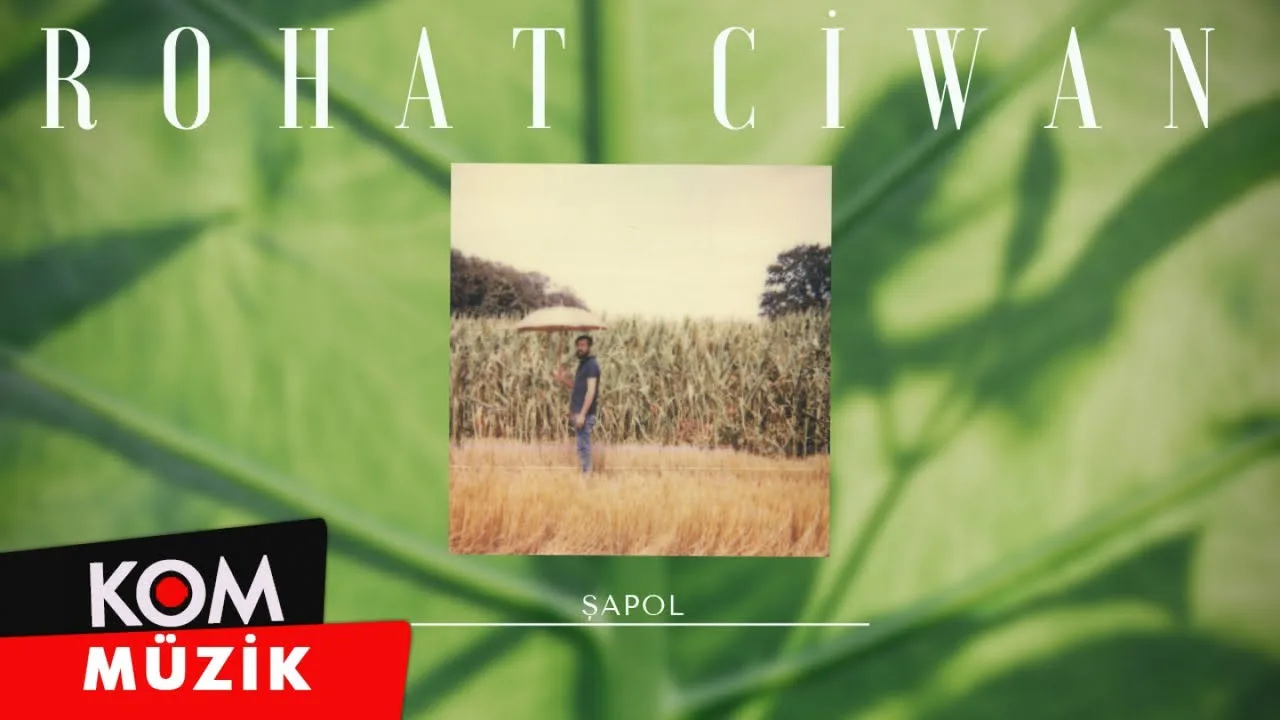Rohat Ciwan – Şapol (2020 © Kom Müzik)