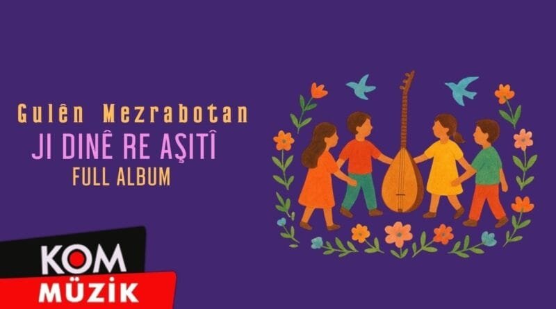 Gulên Mezrabotan - Jinê Dinê Re Aşitî (Full Album)