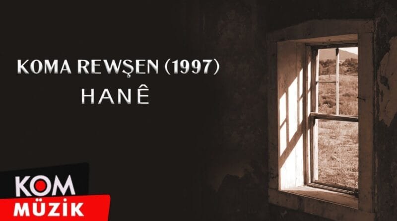 Koma Rewşen - Hanê (1997 © Kom Müzik)