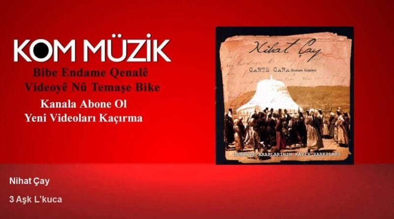 Nihat Çay - 3 Aşk L'kuca (Official Audio © Kom Müzik)
