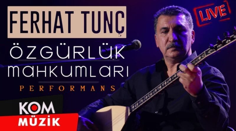 Ferhat Tunç - Özgürlük Mahkumları (Performansa Zindî © Kom Müzik)