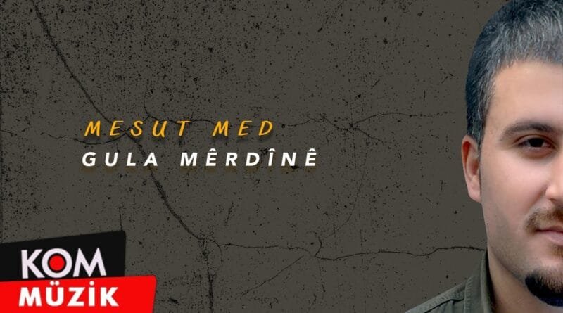 Mesut Med - Gula Mêrdînê (Official Audio © Kom Müzik)