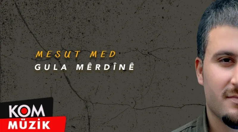 Mesut Med - Gula Mêrdînê (Official Audio © Kom Müzik)