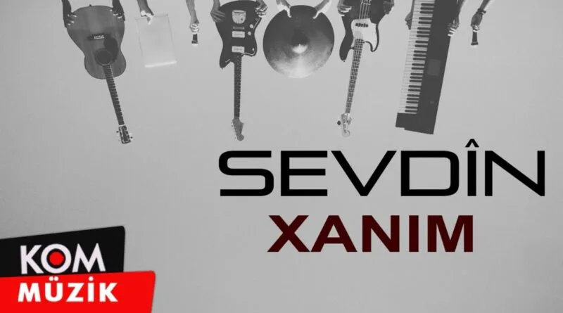 Sevdîn - Xanim (Official Audio © Kom Müzik)