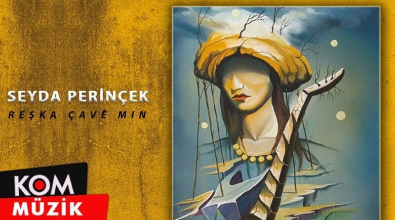 Seyda Perinçek - Reşka Çavê Min (Official Audio © Kom Müzik)