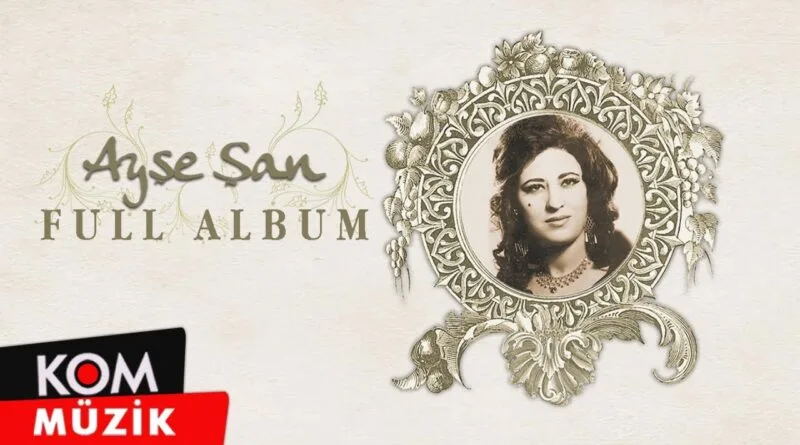 Ayşe Şan - Stranên Bijartî (Full Album © Kom Müzik)
