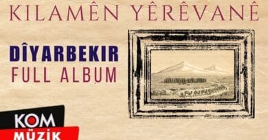 Kilamên Yêrêvanê - Dîyarbekir (Full Album © Kom Müzik)