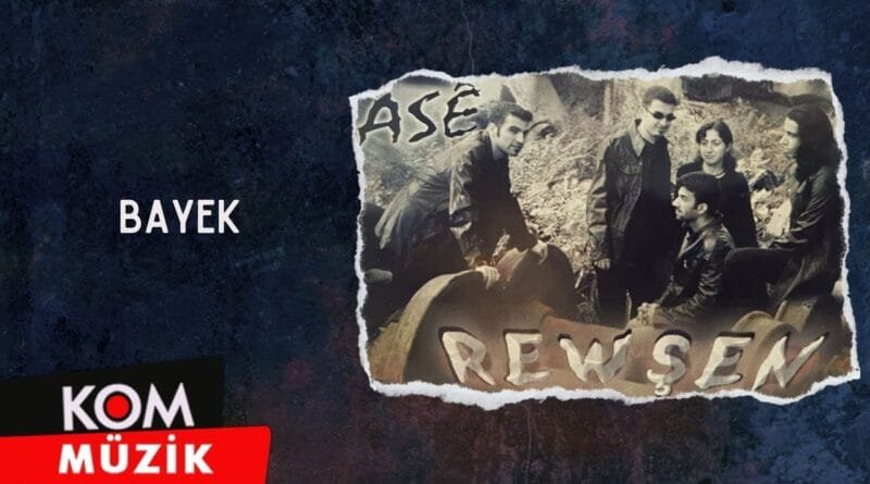 Rewşen - Bayek (2002 © Kom Müzik)