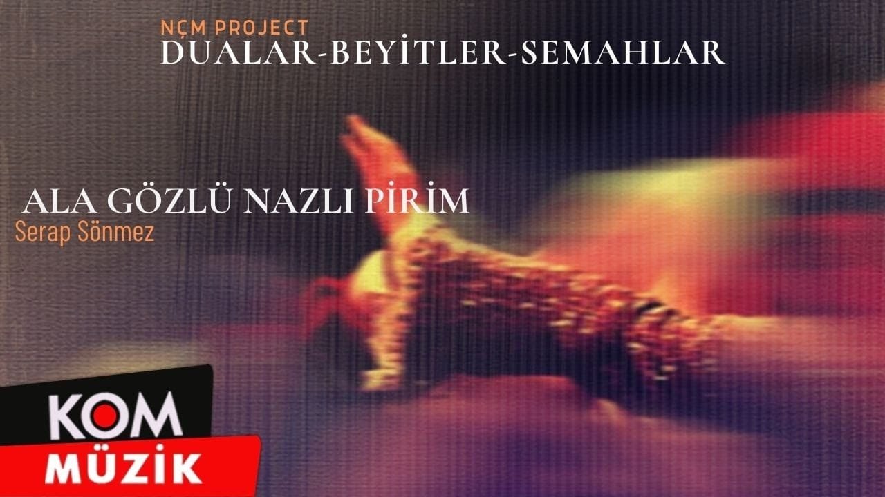 Serap Sönmez – Ala Gözlü Nazlı Pirim (Dualar – Beyitler – Semahlar 2005 © Kom Müzik)