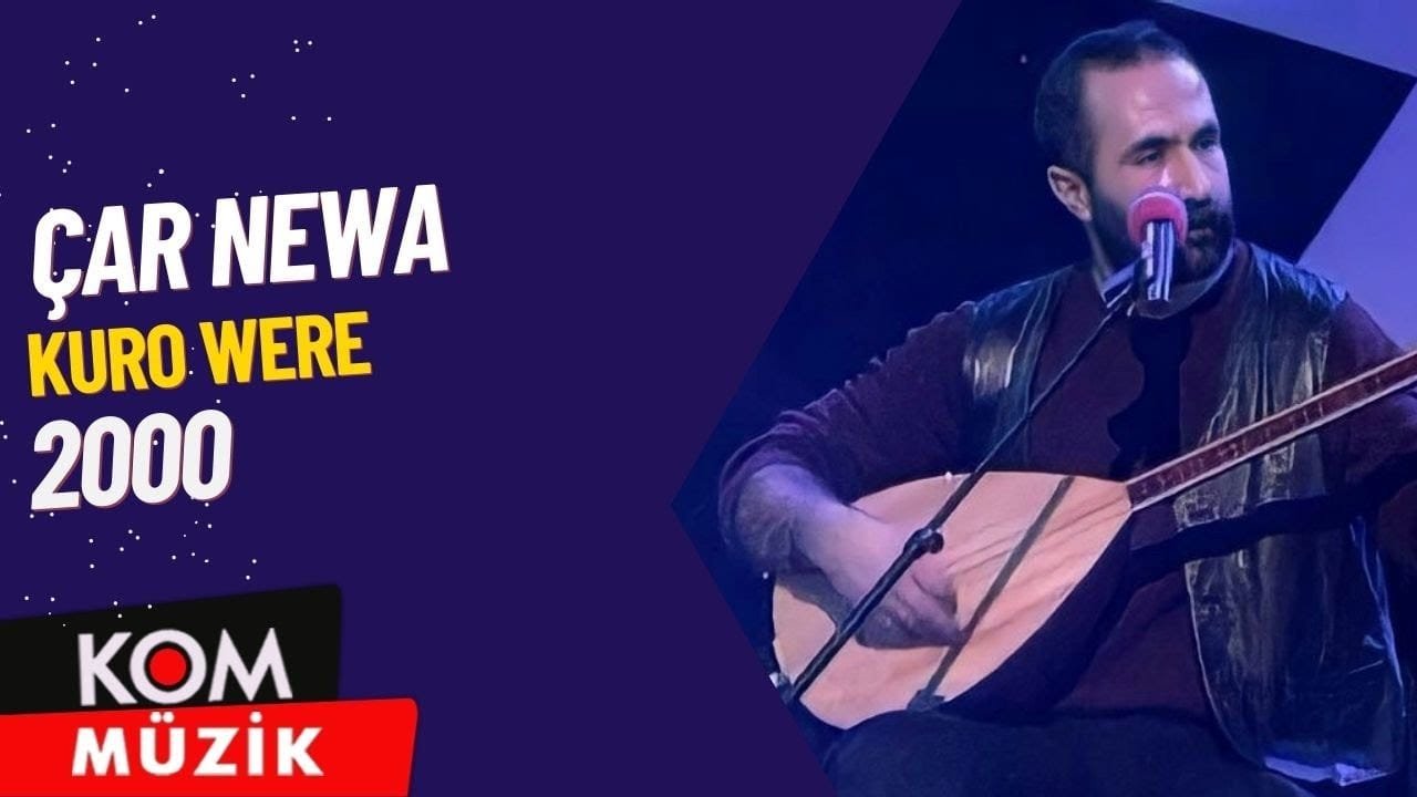 Çar Newa – Kuro Were (2000 © Kom Müzik)
