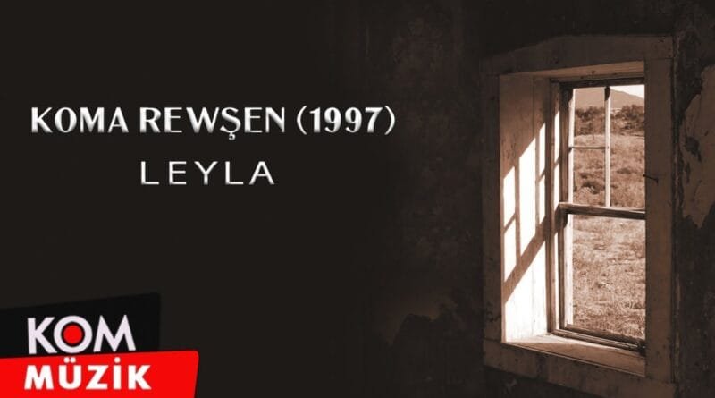 Koma Rewşen - Leyla (1997 © Kom Müzik)
