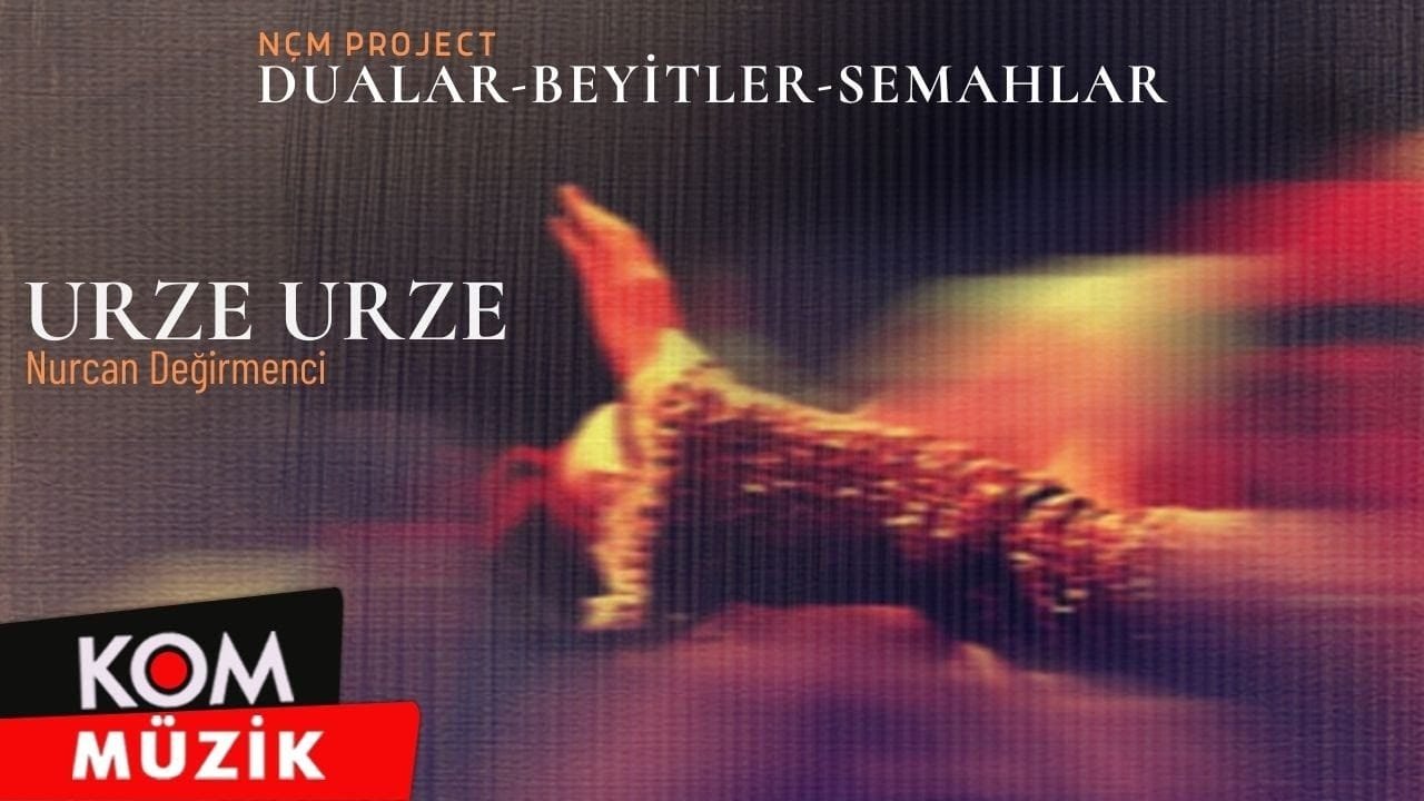 Nurcan Değirmenci – Urze Urze (Dualar – Beyitler – Semahlar 2005 © Kom Müzik)