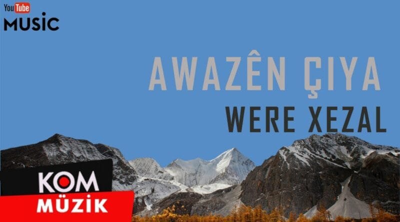 Awazên Çiya - Were Xezal (Official Audio © Kom Müzik)
