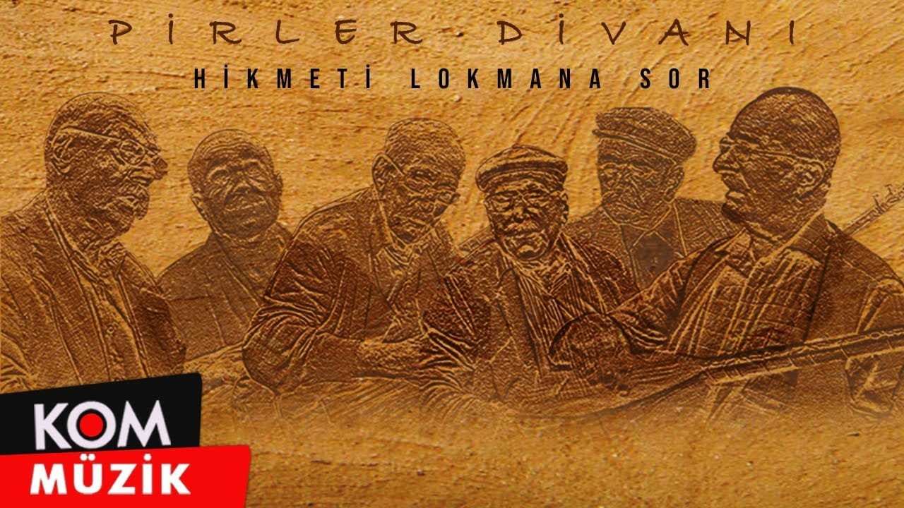 Pirler Divanı – Hikmeti Lokmana Sor (Official Audio © Kom Müzik)