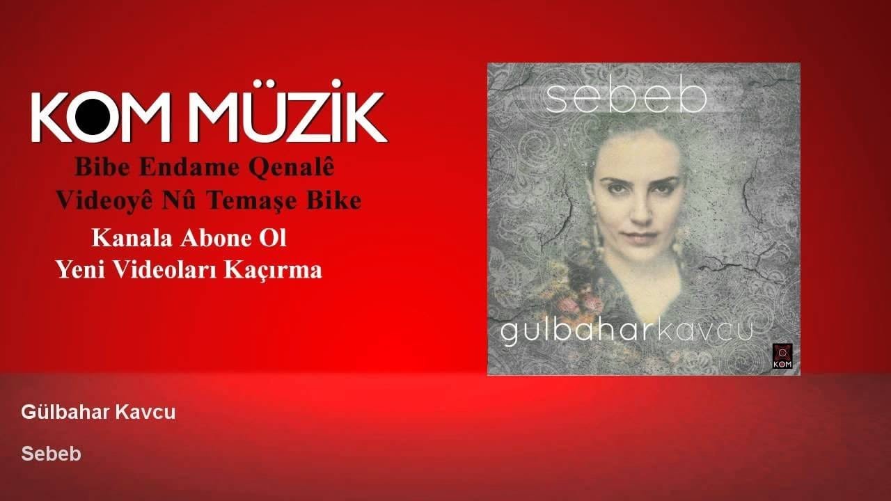 Gulbahar Kavcu – Sebeb (Official Audio © Kom Müzik)