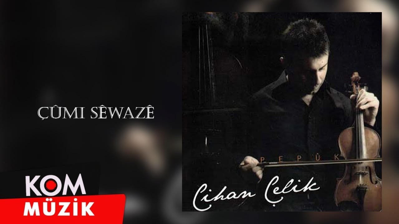 Cihan Çelik – Çûmi Sêwazê (2009 © Kom Müzik)