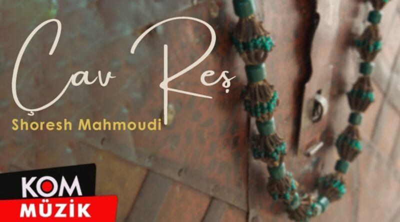 Shoresh Mahmoudi - Çav Reş (2020 © Kom Müzik)